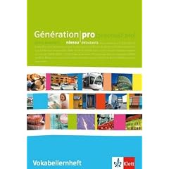 G�n�ration pro - Niveau d�butant. Vokabellernheft 11. Schuljahr: Franz�sisch f�r berufliche Schulen und sp�tbeginnende FS