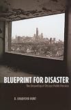 Blueprint for Disaster: The Unraveling of Chicago Public Housing (Historical Studies of Urban America)