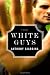 White Guys: A Novel
