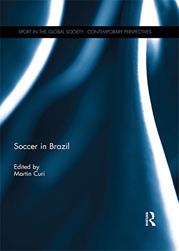 Soccer in Brazil (Sport in the Global Society - Contemporary Perspectives)