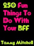 250 Fun Things To Do With Your BFF