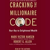 Cracking the Millionaire Code: Your Key to Enlightened Wealth | [Mark Victor Hansen, Robert Allen]