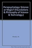 Parapsychology, science or magic? : a psychological perspective