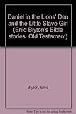 Daniel in the lion's den & ; The little slave girl