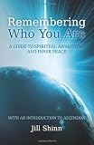 Remembering Who You Are: A Guide to Spiritual Awakening and Inner Peace (with an Introduction to Ascension)