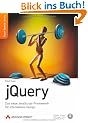 jQuery: Das neue JavaScript-Framework f�r interaktives Design
