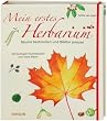 Mein erstes Herbarium - B�ume bestimmen und Bl�tter pressen