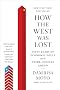 How the West Was Lost: Fifty Years of Economic Folly--And the Stark Choices Ahead