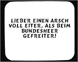 Mauspad mit Lieber einen Arsch voll Eiter, als beim Bundesheer Gefreiter! Dekoration