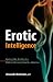 Erotic Intelligence: Igniting Hot, Healthy Sex While in Recovery from Sex Addiction