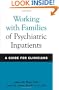 Working with Families of Psychiatric Inpatients: A Guide for Clinicians