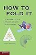 How to Fold It: The Mathematics of Linkages, Origami, and Polyhedra
