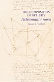 The Composition of Kepler`s Astronomia nova.