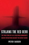 Stalking the Red Bear: The True Story of a U.S. Cold War Submarine's Covert Operations Against the Soviet Union