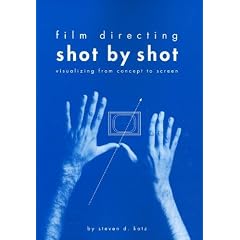 Film Directing Shot by Shot: Visualizing from Concept to Screen