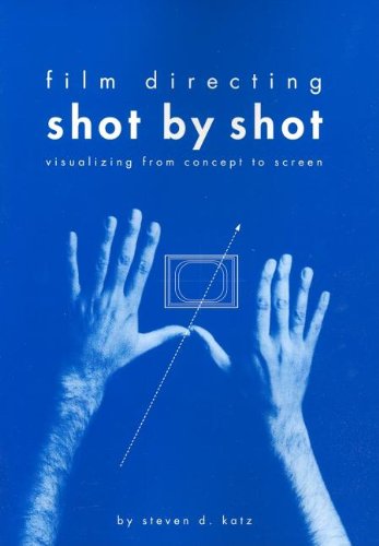 Film Directing Shot by Shot: Visualizing from Concept to Screen (Michael Wiese Productions)