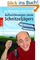Aufzeichnungen eines Schnitzelj�gers: Mit G�ocaching zur�ck zur Natur: Mit Geocaching zur�ck zur Natur