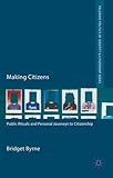 Making citizens : public rituals and personal journeys to citizenship