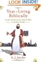 The Year of Living Biblically: One Man's Humble Quest to Follow the Bible as Literally as Possible