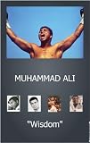 MUHAMMAD ALI wisdom: The greatest quotes and poems