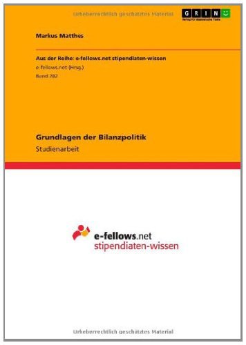 Grundlagen der Bilanzpolitik (Aus der Reihe: e-fellows.net stipendiaten-wissen) (German Edition)