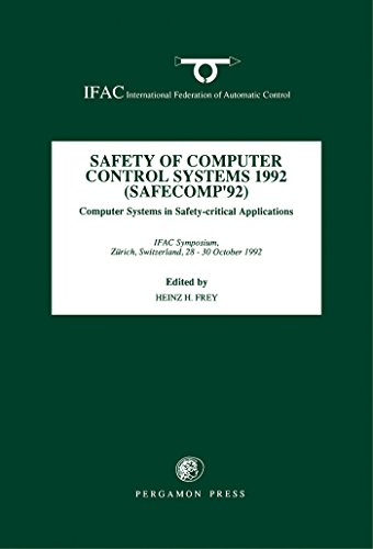 Safety of Computer Control Systems 1992 (SAFECOMP' 92): Computer Systems in Safety-Critical Applications: Computer Systems in Safety-critical Applications 1 (IFAC Symposia Series)