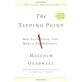 The Tipping Point: How Little Things Can Make a Big Differenceby Malcolm Gladwell