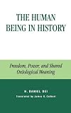 The Human Being in History: Freedom, Power, and Shared Ontological Meaning