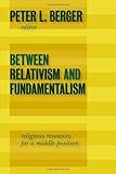 Between relativism and fundamentalism : religious resources for a middle position
