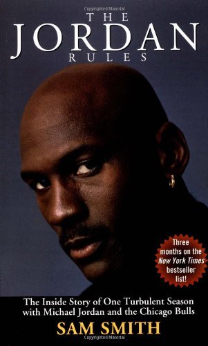 The Jordan Rules: The inside Story of a Turbulent Season with Michael Jordan and the Chicago Bulls by Sam Smith (1-Jan-1993) Mass Market Paperback
