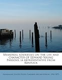 Memorial Addresses on the Life and Character of Edward Young Parsons, (a Representative from Kentuck