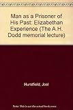 Man as a prisoner of his past : the Elizabethan experience