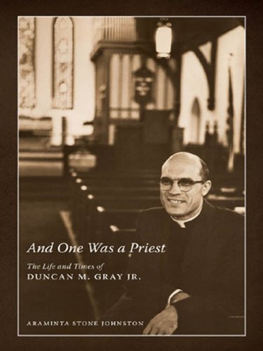 And One Was a Priest: The Life and Times of Duncan M. Gray Jr.