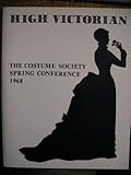 High Victorian costume, 1860-1890 : proceedings of the Second Annual Conference of the Costume Society, March 1968