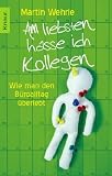 Produkt-Bild: Am liebsten hasse ich Kollegen: Wie man den B&uuml;roalltag &uuml;berlebt
