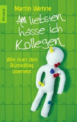 Produkt-Bild: Am liebsten hasse ich Kollegen: Wie man den B&uuml;roalltag &uuml;berlebt