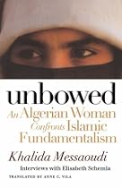Unbowed: An Algerian Woman Confronts Islamic Fundamentalism