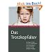 Das Trotzkopfalter. Der Ratgeber f�r Eltern von 2- bis 6-j�hrigen Kindern. Der richtige Umgang mit kindlichen Emotionen. Das Erziehungs-ABC mit Tipps und Strategien