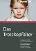 Das Trotzkopfalter. Der Ratgeber für Eltern von 2- bis 6-jährigen Kindern. Der richtige Umgang mit kindlichen Emotionen. Das Erziehungs-ABC mit Tipps und Strategien