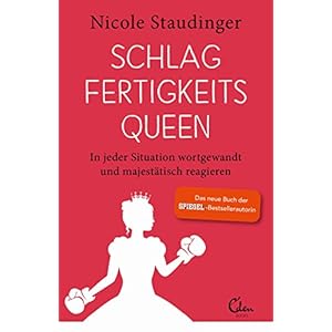 Schlagfertigkeitsqueen: In jeder Situation wortgewandt und majestätisch reagieren