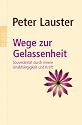 Wege zur Gelassenheit: Souver&auml;nit&auml;t durch innere Unabh&auml;ngigkeit und Kraft