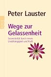 Produkt-Bild: Wege zur Gelassenheit: Souver&auml;nit&auml;t durch innere Unabh&auml;ngigkeit und Kraft