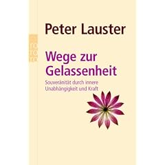 Wege zur Gelassenheit: Souver�nit�t durch innere Unabh�ngigkeit und Kraft