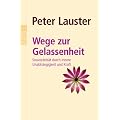 Wege zur Gelassenheit: Souver�nit�t durch innere Unabh�ngigkeit und Kraft