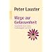 Wege zur Gelassenheit: Souver�nit�t durch innere Unabh�ngigkeit und Kraft
