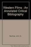Western films : an annotated critical bibliography