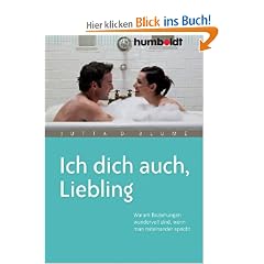 Ich dich auch, Liebling. Warum Beziehungen wundervoll sind, wenn man miteinander spricht