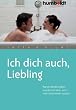 Ich dich auch, Liebling. Warum Beziehungen wundervoll sind, wenn man miteinander spricht