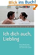 Ich dich auch, Liebling. Warum Beziehungen wundervoll sind, wenn man miteinander spricht