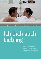Ich dich auch, Liebling. Warum Beziehungen wundervoll sind, wenn man miteinander spricht
